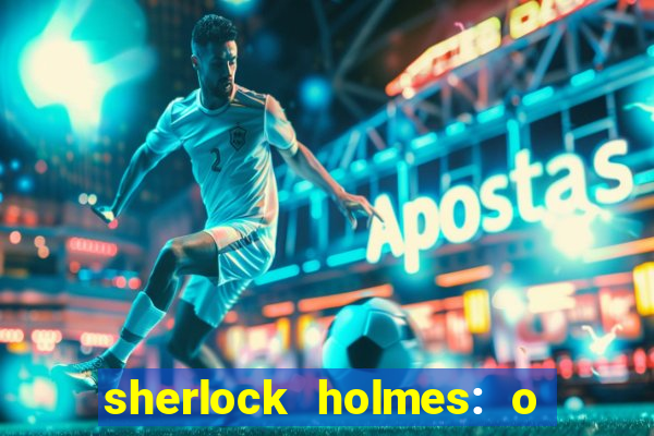 sherlock holmes: o jogo de sombras torrent